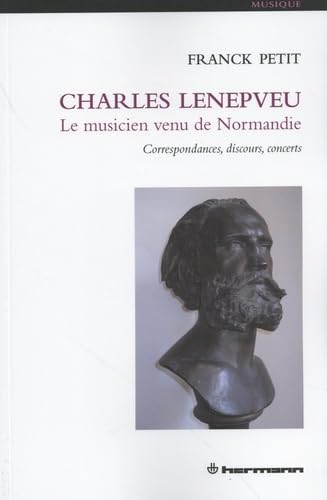 Charles Lenepveu, le musicien venu de Normandie: Correspondances, discours, concerts book