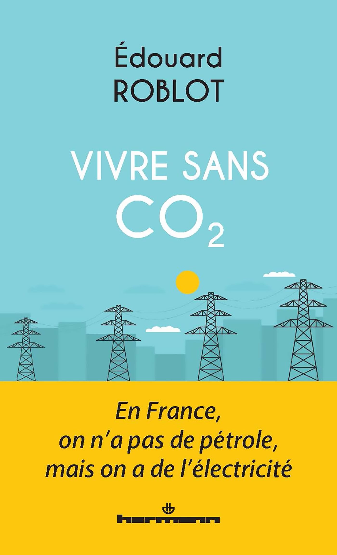 Vivre sans CO2 : En France, on n'a pas de pétrole, mais on a de l'électricité Business, Finance & Career