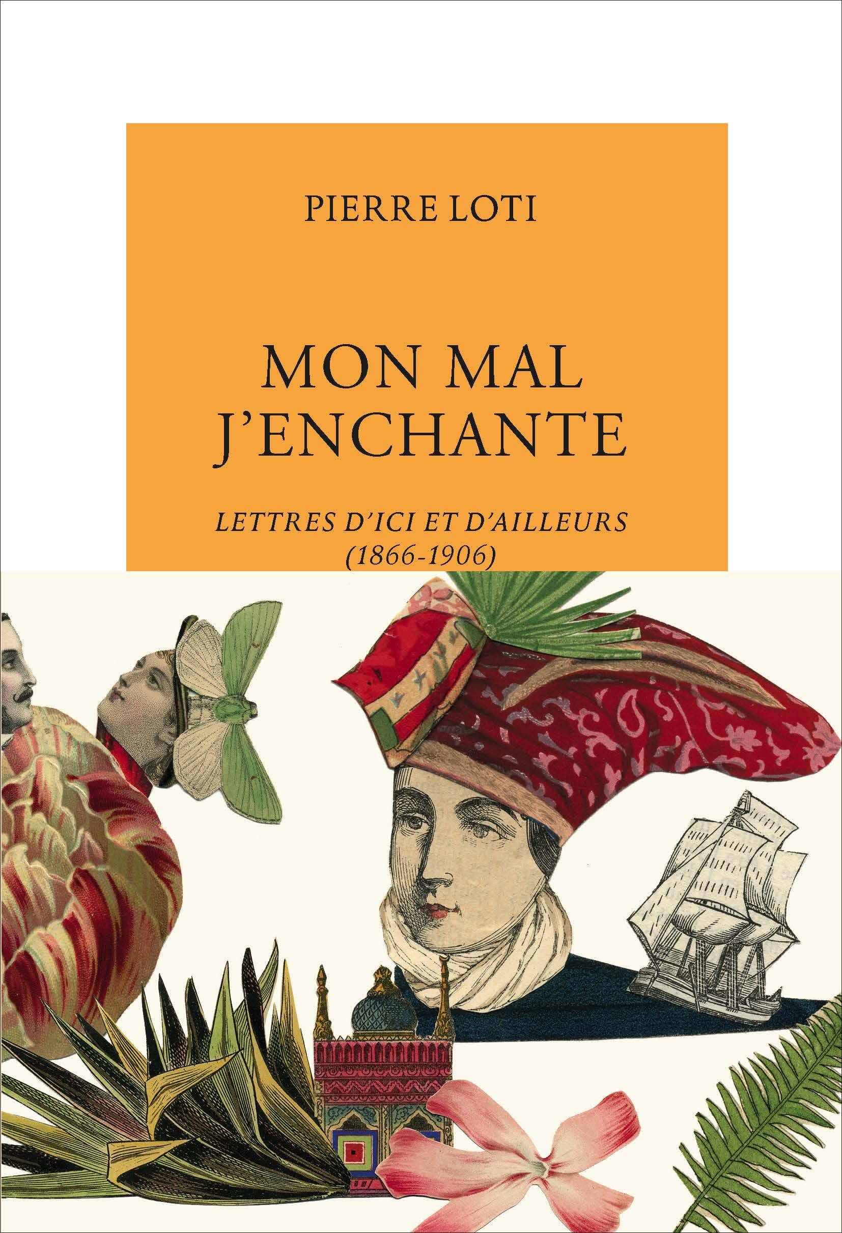 Mon mal j'enchante: Lettres d'ici et d'ailleurs (1866-1906) book
