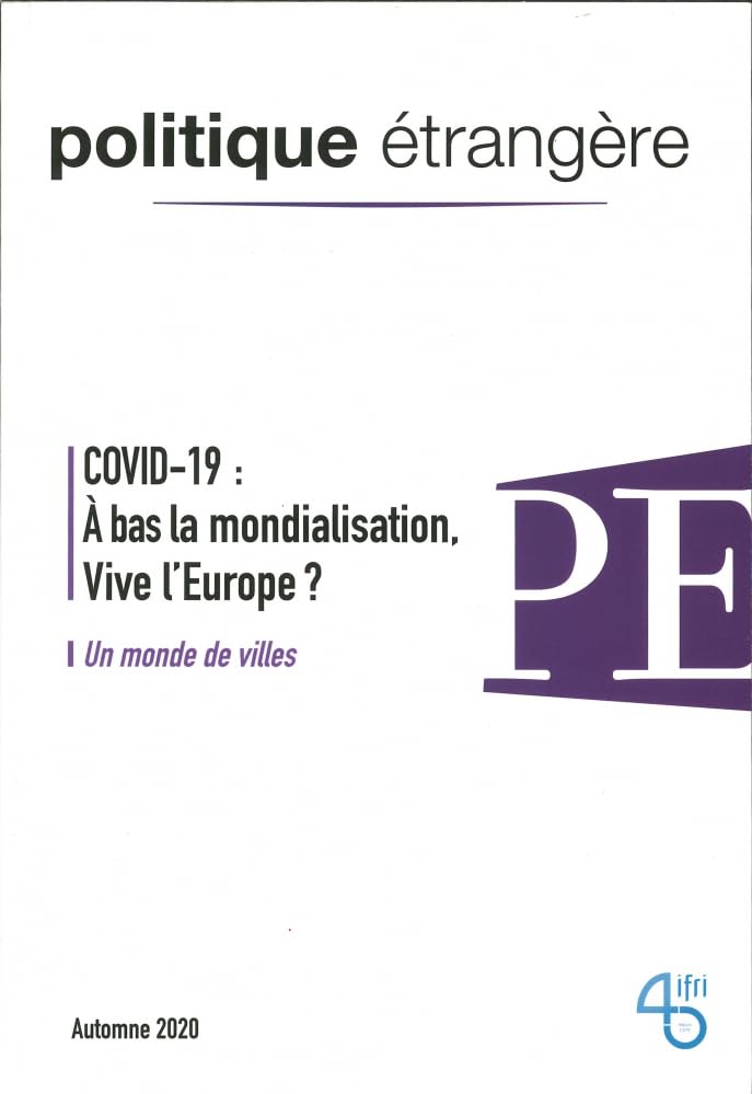 Politique Étrangère N 3/2020 le Covid-19 a-T-Il Tue la Mondialisation ? Automne 2020 Politics & History