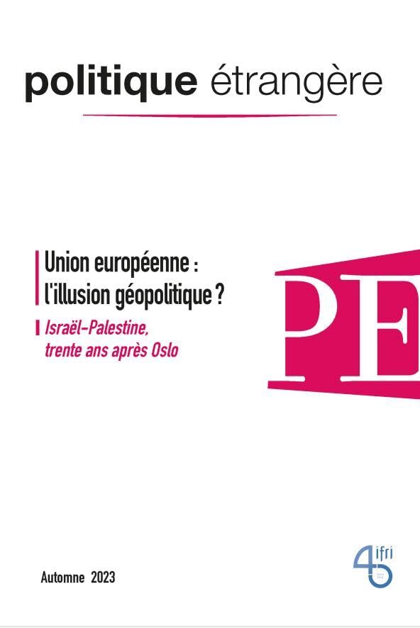 Politique Etrangère N° 3/2023 : Union européenne, l’illusion géopolitique ? - Automne 2023 Politics & History