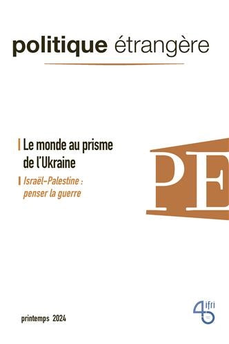 Politique étrangère, n° 1 (2024). Le monde au prisme de l'Ukraine Politics & History