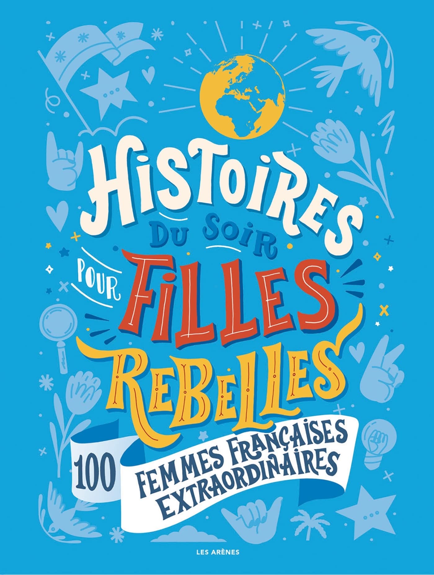 Histoires du soir pour filles rebelles - 100 femmes françaises extraordinaires Non-fiction