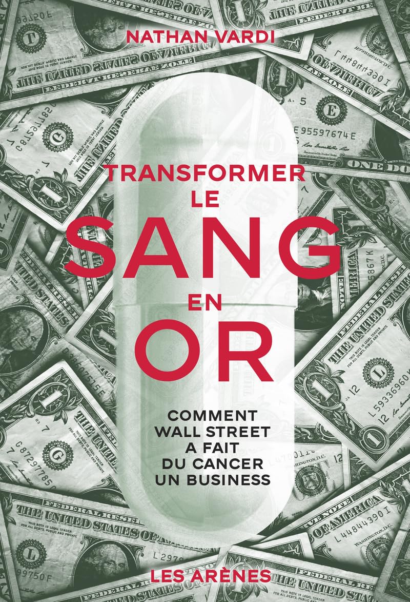 Transformer le sang en or - Comment Wall Street a fait du cancer un business Essays & Short Stories