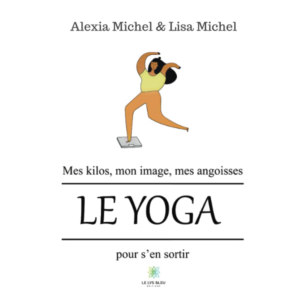 Mes kilos, mon image, mes angoisses: Le yoga pour s'en sortir Essays & Short Stories