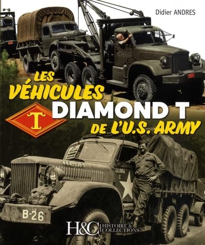 Les véhicules Diamond T de l'US Army Politics & History