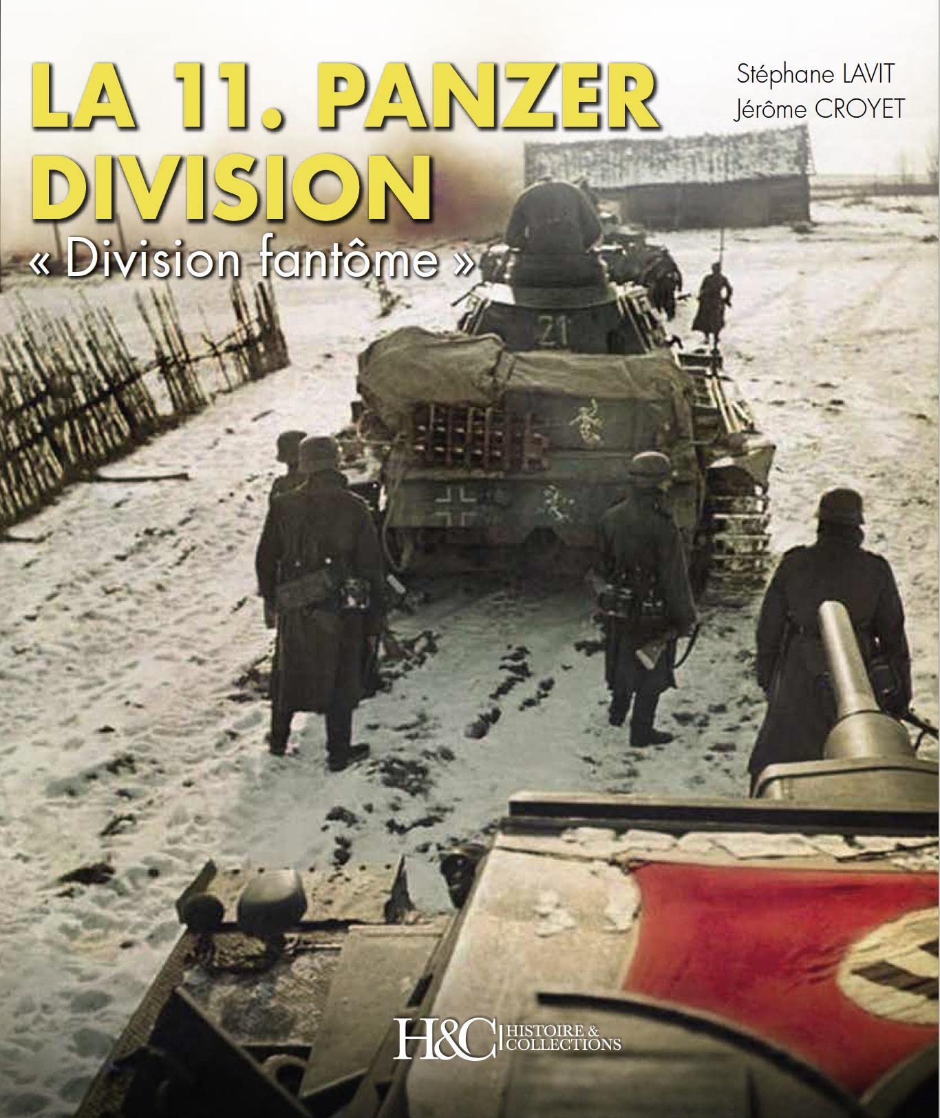 La 11e PANZERDIVISION 1940-1945 - Division fantôme de la Russie à la vallée du Rhône Politics & History