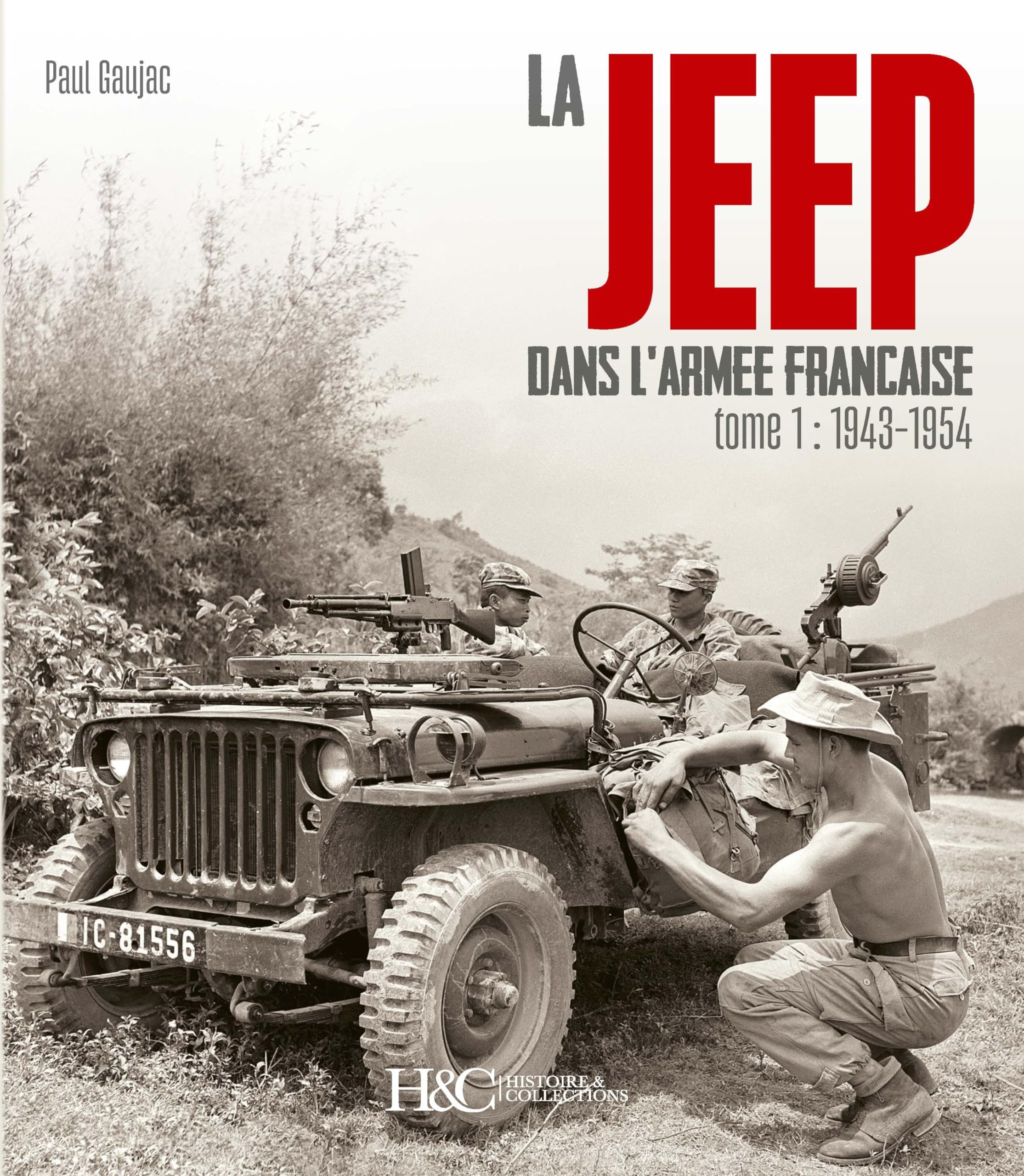 La Jeep dans l'armée française: Tome 1, De 1943 à 1954 Politics & History