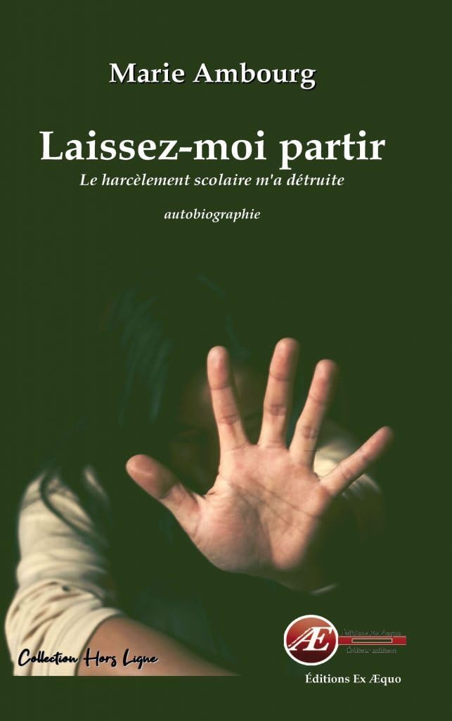 Laissez moi partir: Le harcèlement scolaire m'a détruite Memories