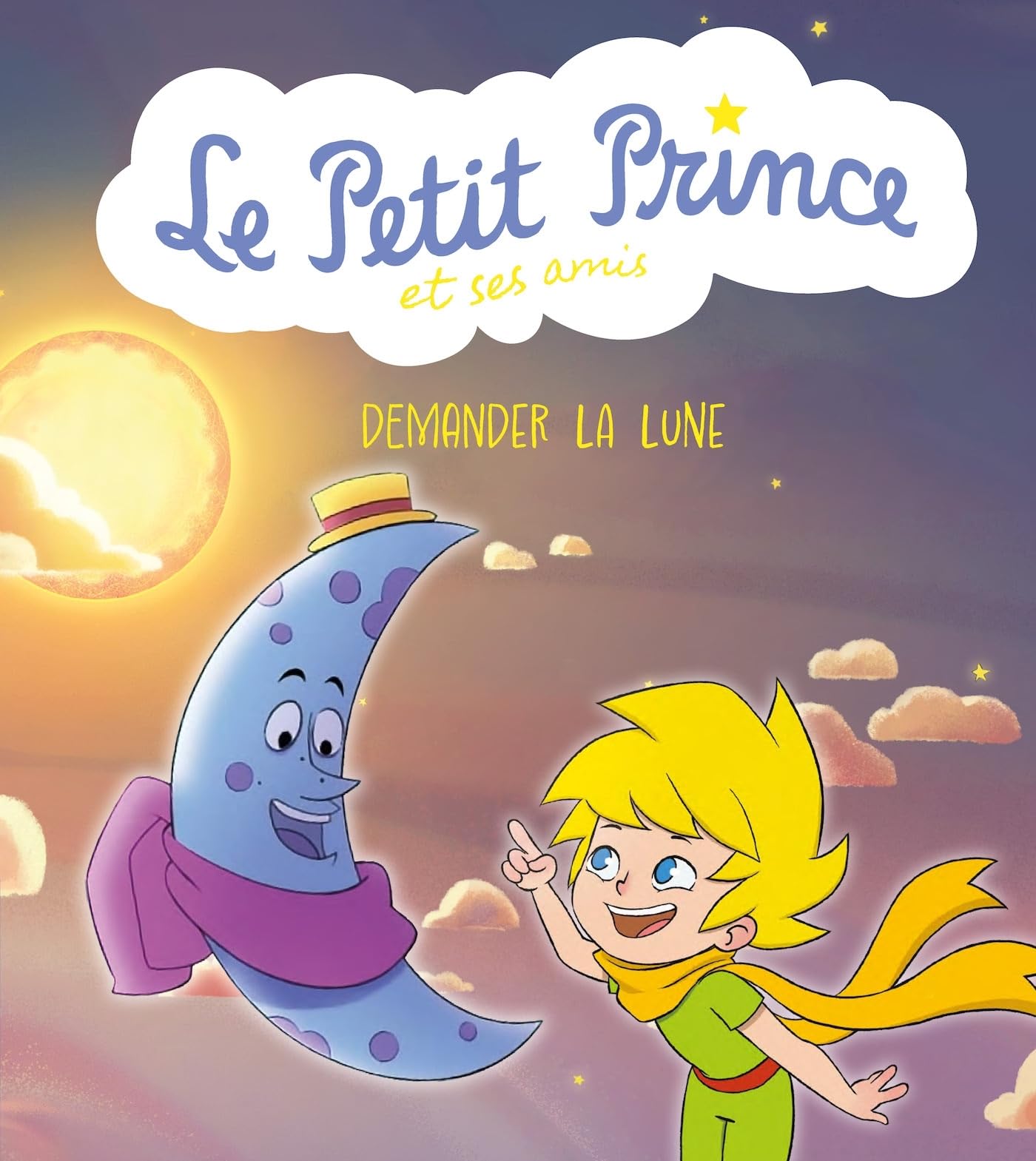 Le Petit Prince et ses amis : Demander la lune Children's books