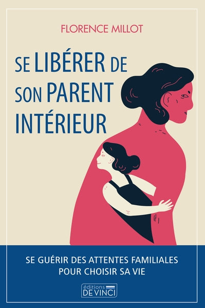 Se libérer de son parent intérieur : se guérir des attentes familiales pour choisir sa vie Lifestyle