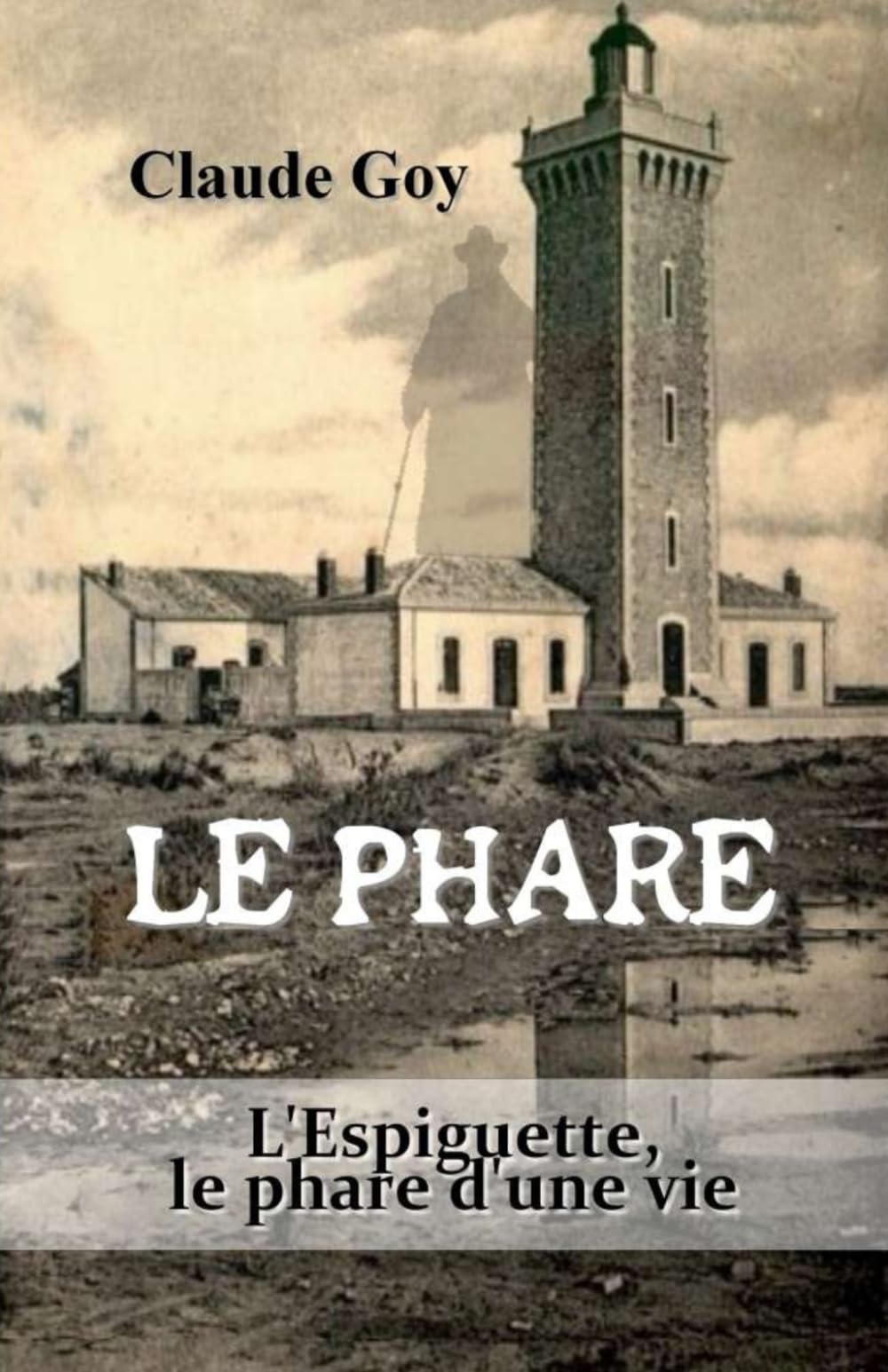 Le Phare: L'Espiguette, le phare d'une vie book