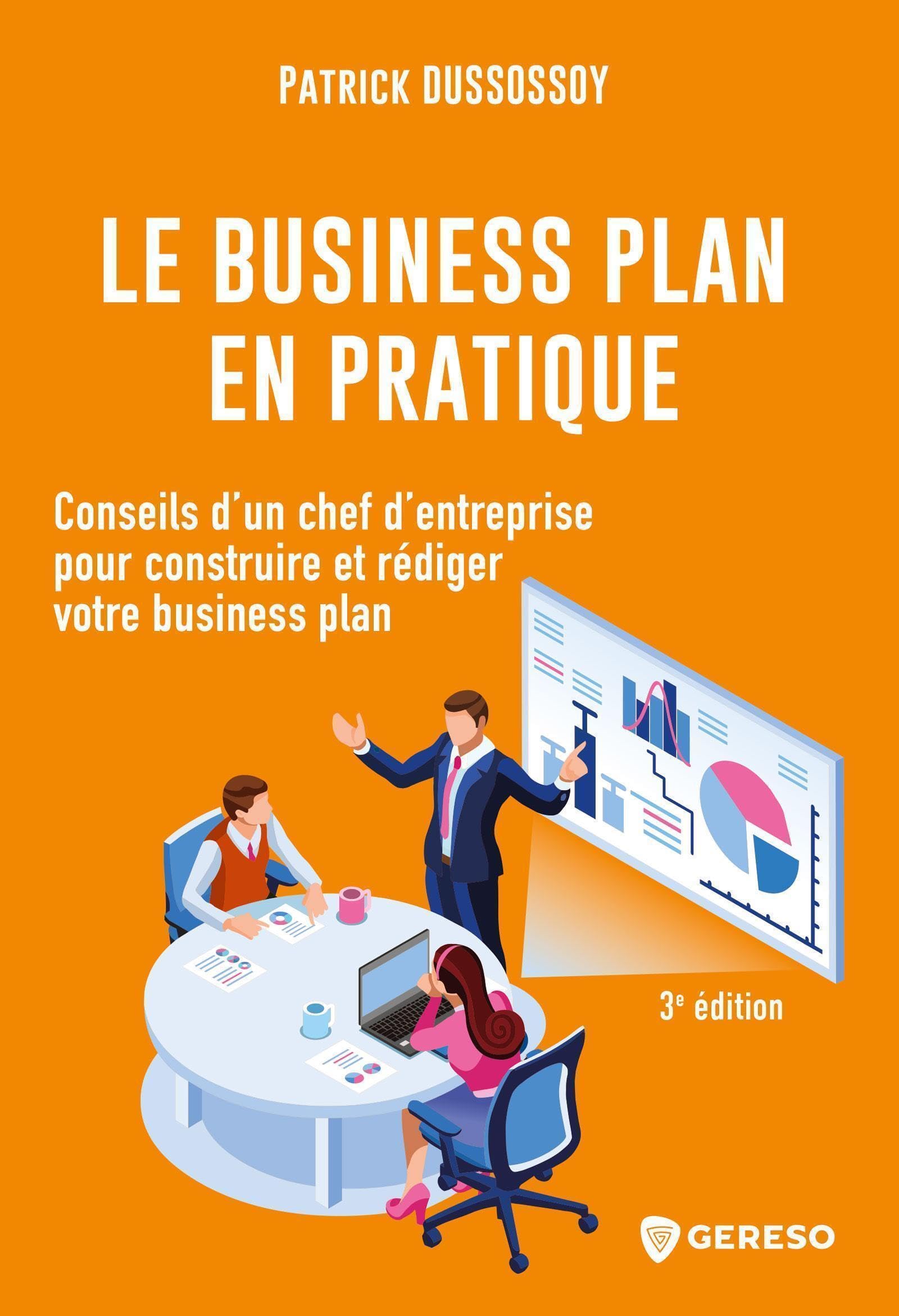 Le business plan en pratique: Conseils d'un chef d'entreprise pour construire et rédiger votre business plan Business, Finance & Career