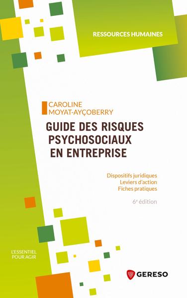 Guide des risques psychosociaux en entreprise : dispositifs juridiques, leviers d'action, fiches pratiques book