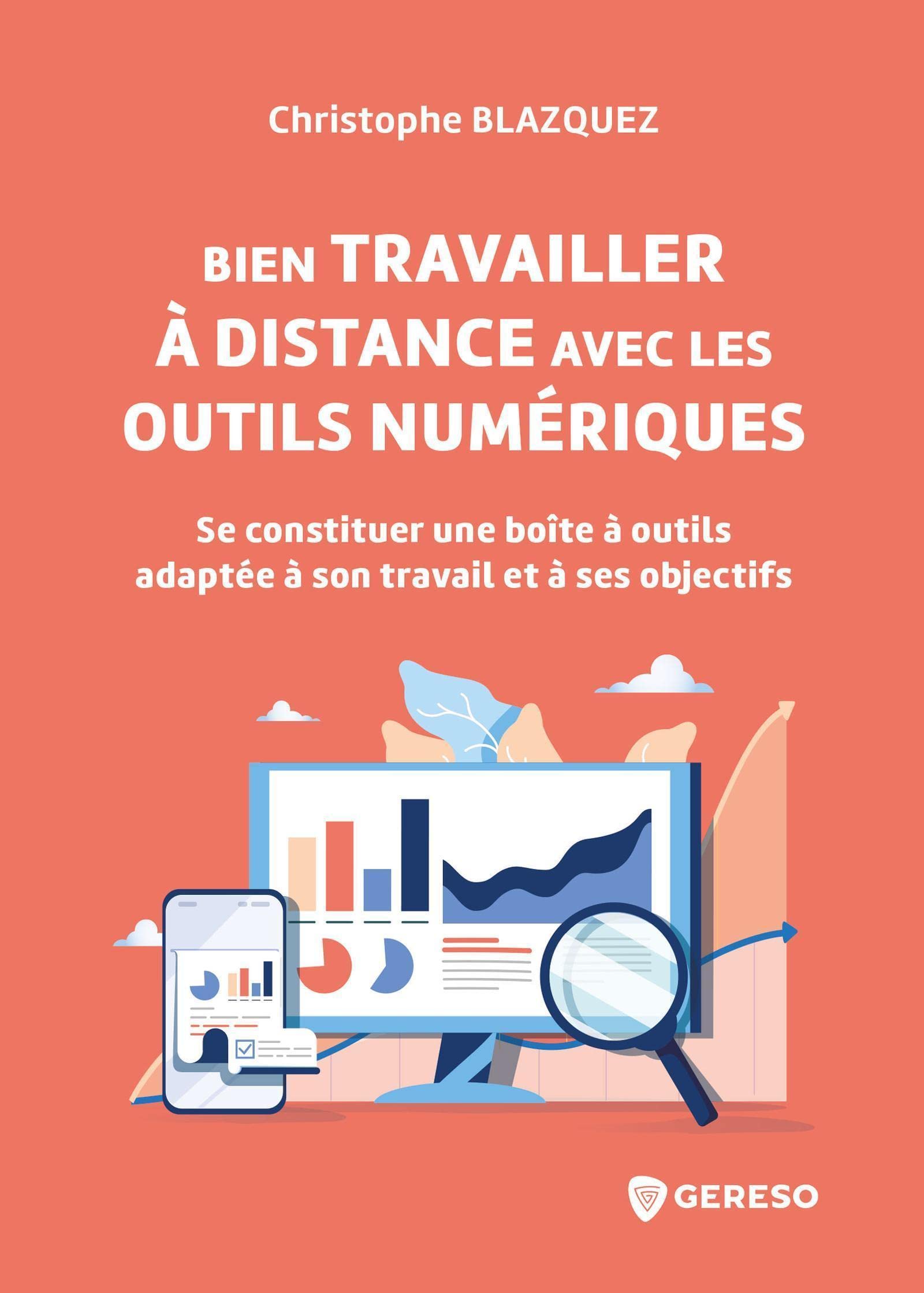 Bien travailler à distance avec les outils numériques: Se constituer une boîte à outils adaptée à son travail et à ses objectifs Business, Finance & Career