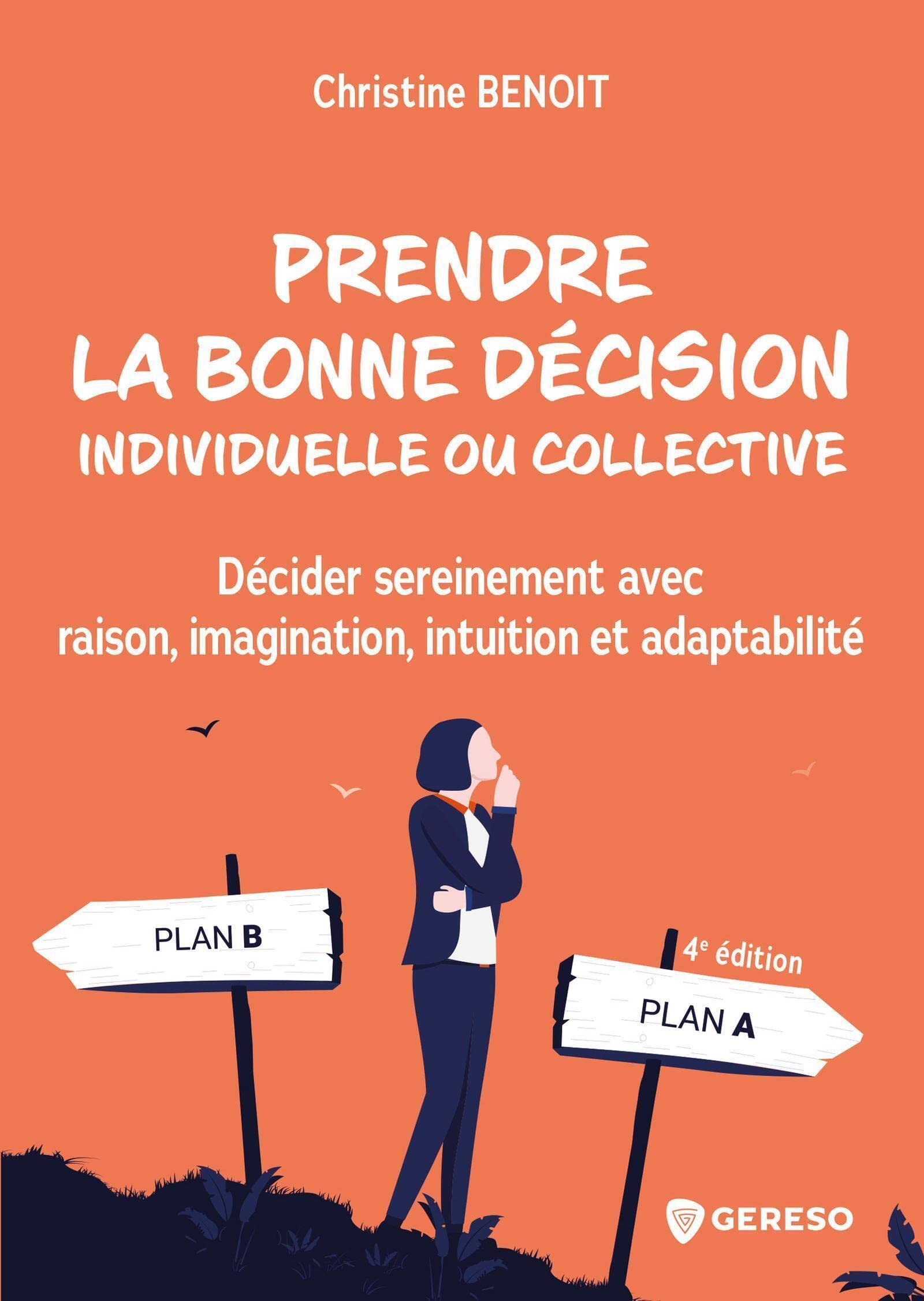 Prendre la bonne décision individuelle ou collective: Décider sereinement avec raison, imagination, intuition et adaptabilité book