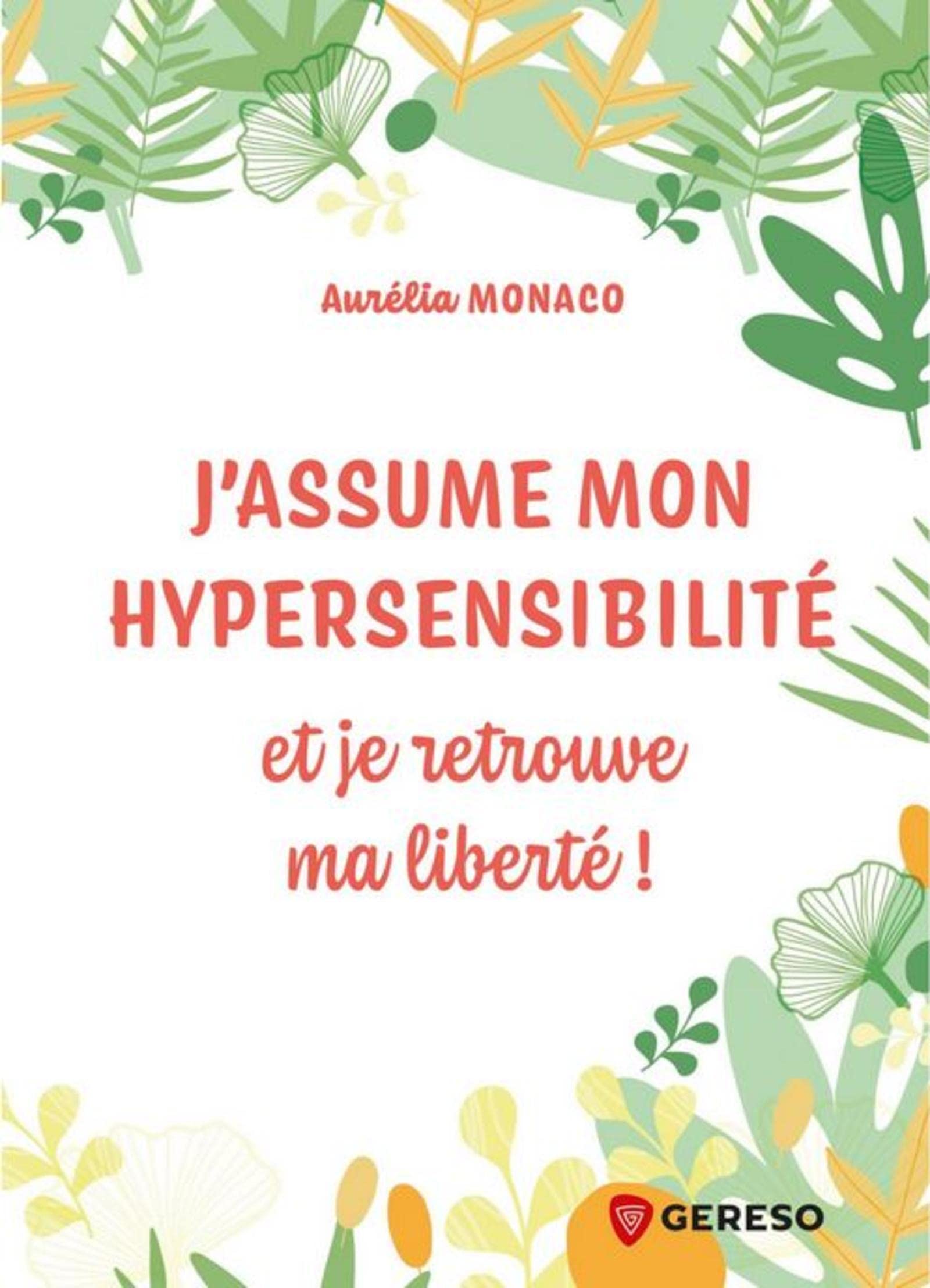 J'assume mon hypersensibilité: et je retrouve ma liberté ! Books