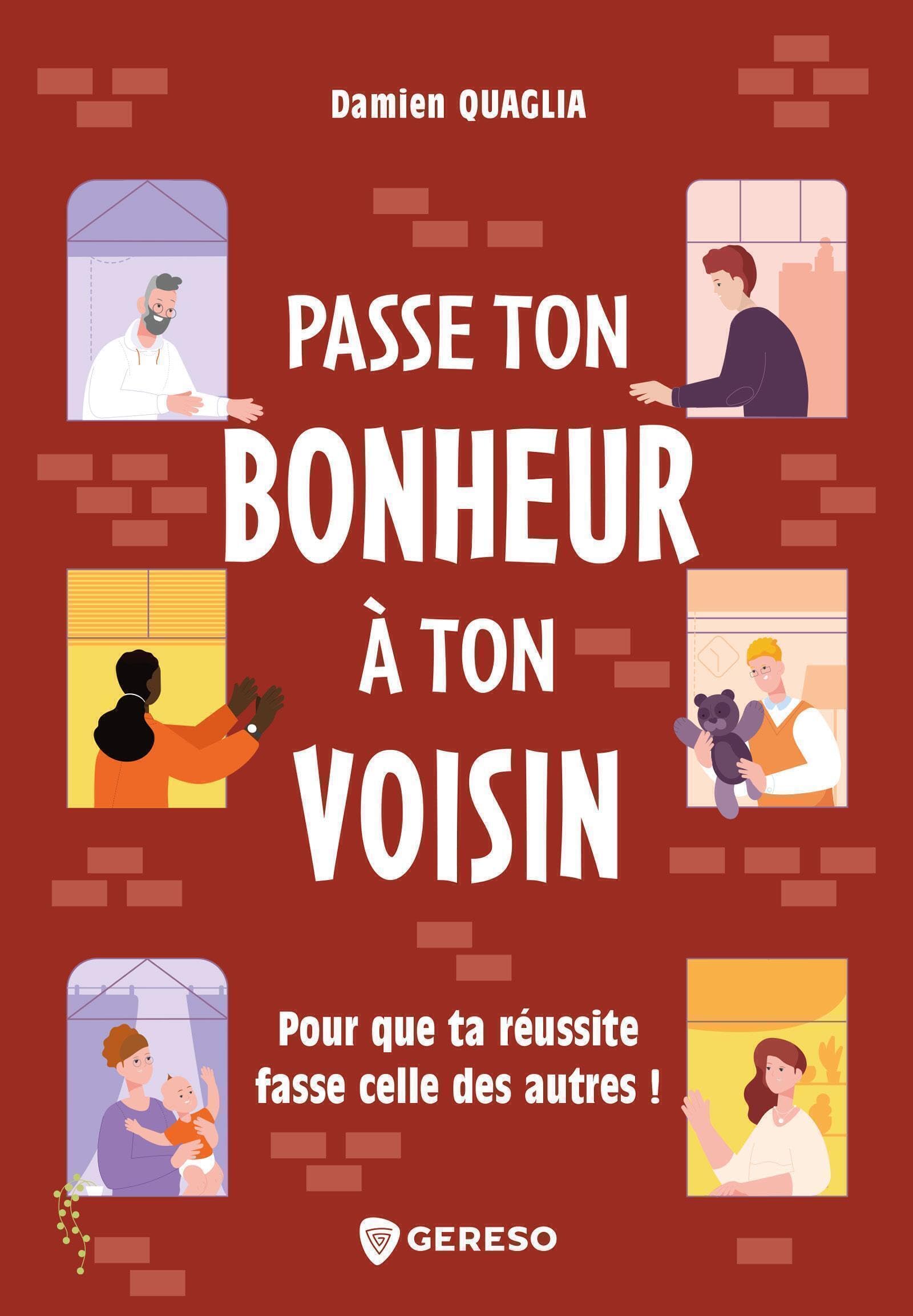 Passe ton bonheur à ton voisin: Pour que ta réussite fasse celle des autres ! book