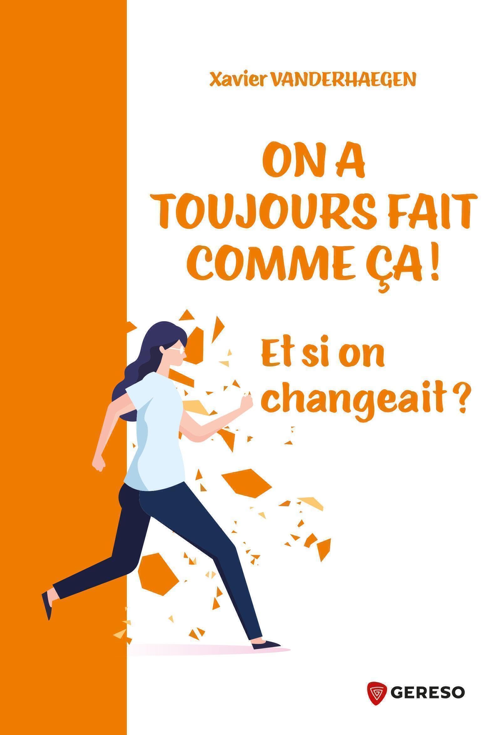 On a toujours fait comme ça !: Et si on changeait ? book
