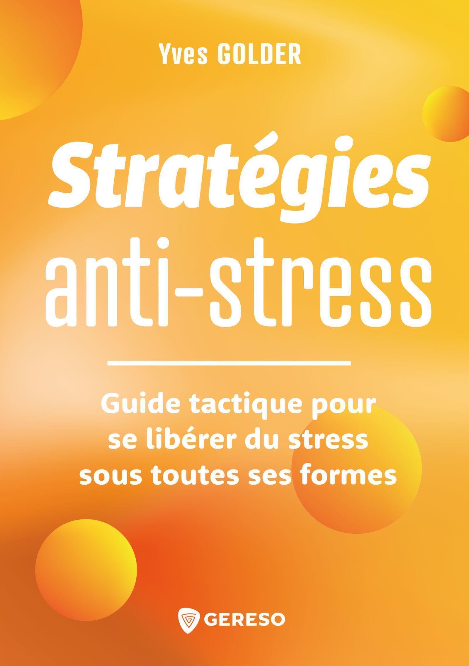 Stratégies anti-stress: Guide tactique pour se libérer du stress sous toutes ses formes book