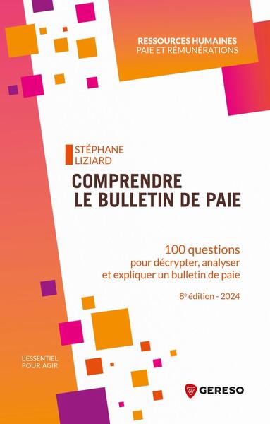 Comprendre le bulletin de paie : 100 questions pour décrypter, analyser et expliquer un bulletin de paie : 2024 Business, Finance & Career