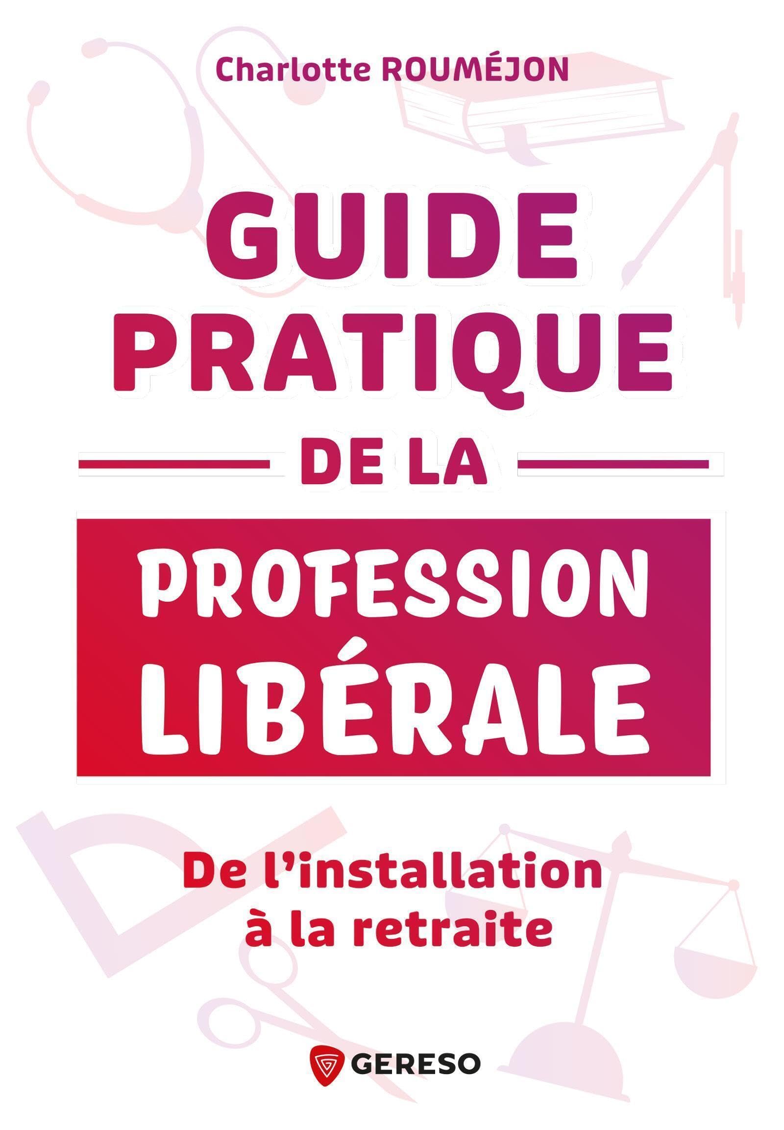 Guide pratique de la profession libérale: De l'installation à la retraite book