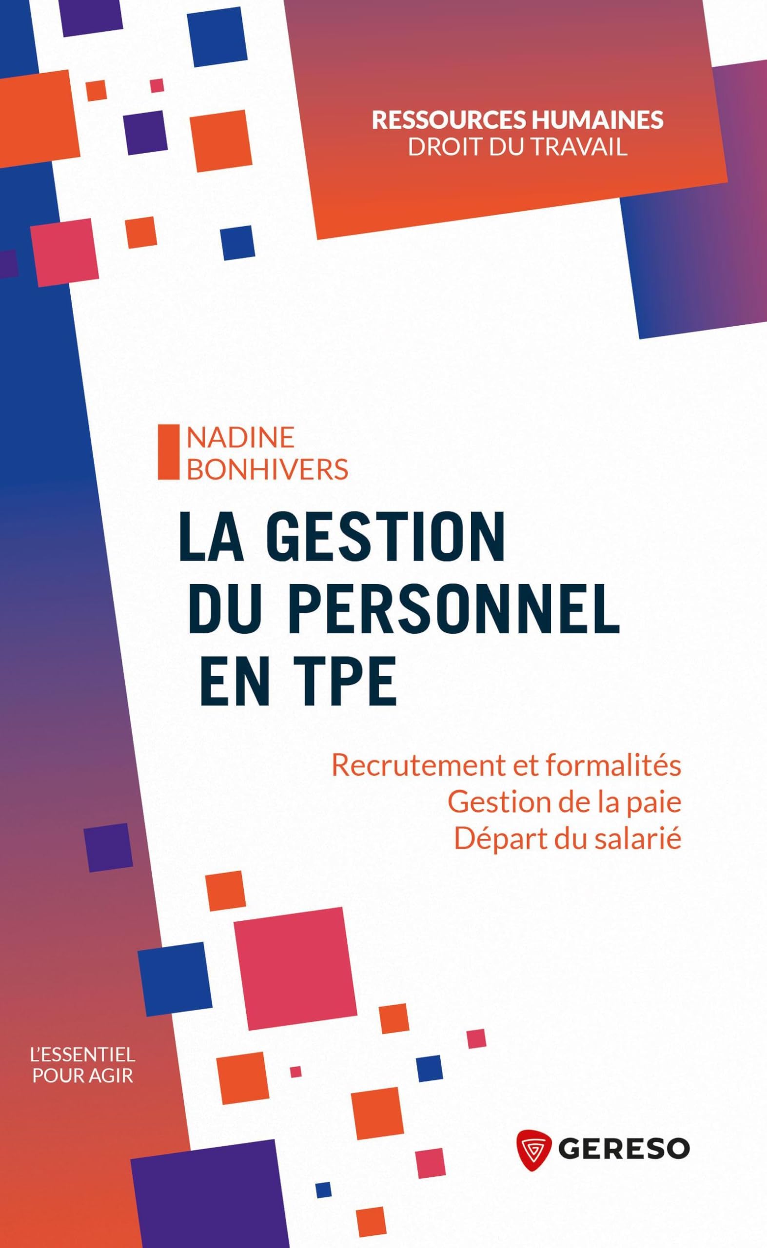 La gestion du personnel en TPE: Recrutement et formalités - Gestion de la paie - Départ du salarié book