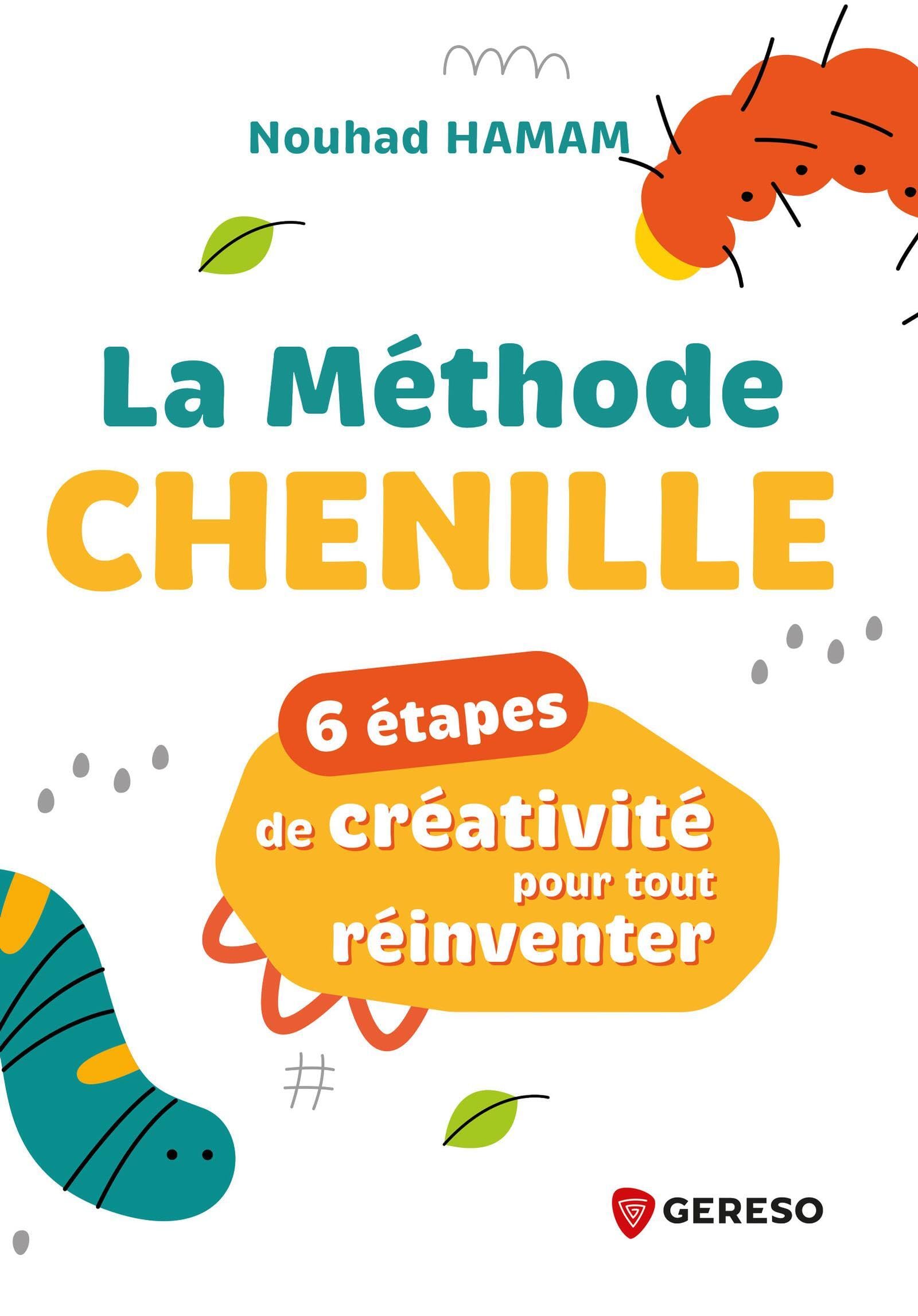 La méthode Chenille: 6 étapes de créativité pour tout réinventer Business, Finance & Career