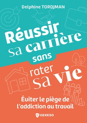 Réussir sa carrière sans rater sa vie : éviter le piège de l'addiction au travail Business, Finance & Career