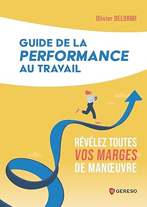 Guide de la performance au travail : révélez toutes vos marges de manoeuvre book