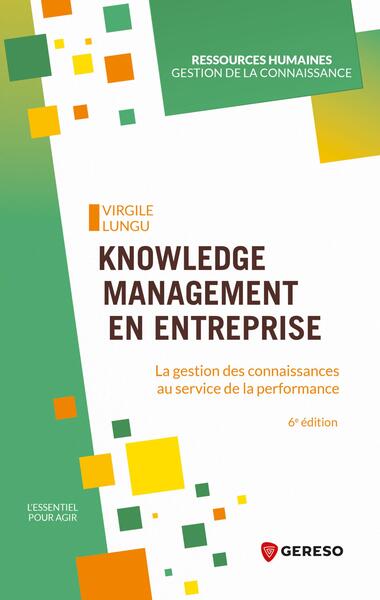 Knowledge management en entreprise : la gestion des connaissances au service de la performance book