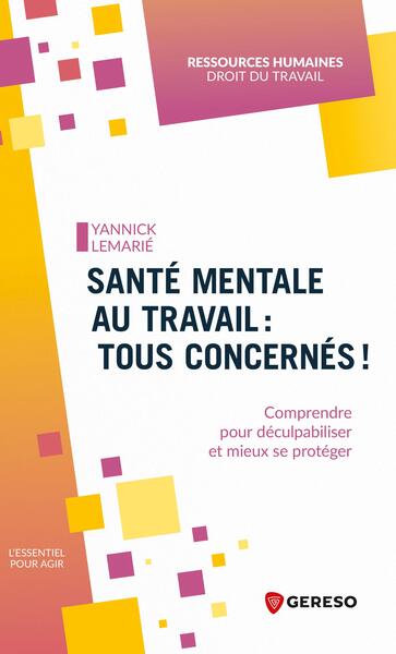 Santé mentale au travail : tous concernés ! : comprendre pour déculpabiliser et mieux se protéger Business, Finance & Career