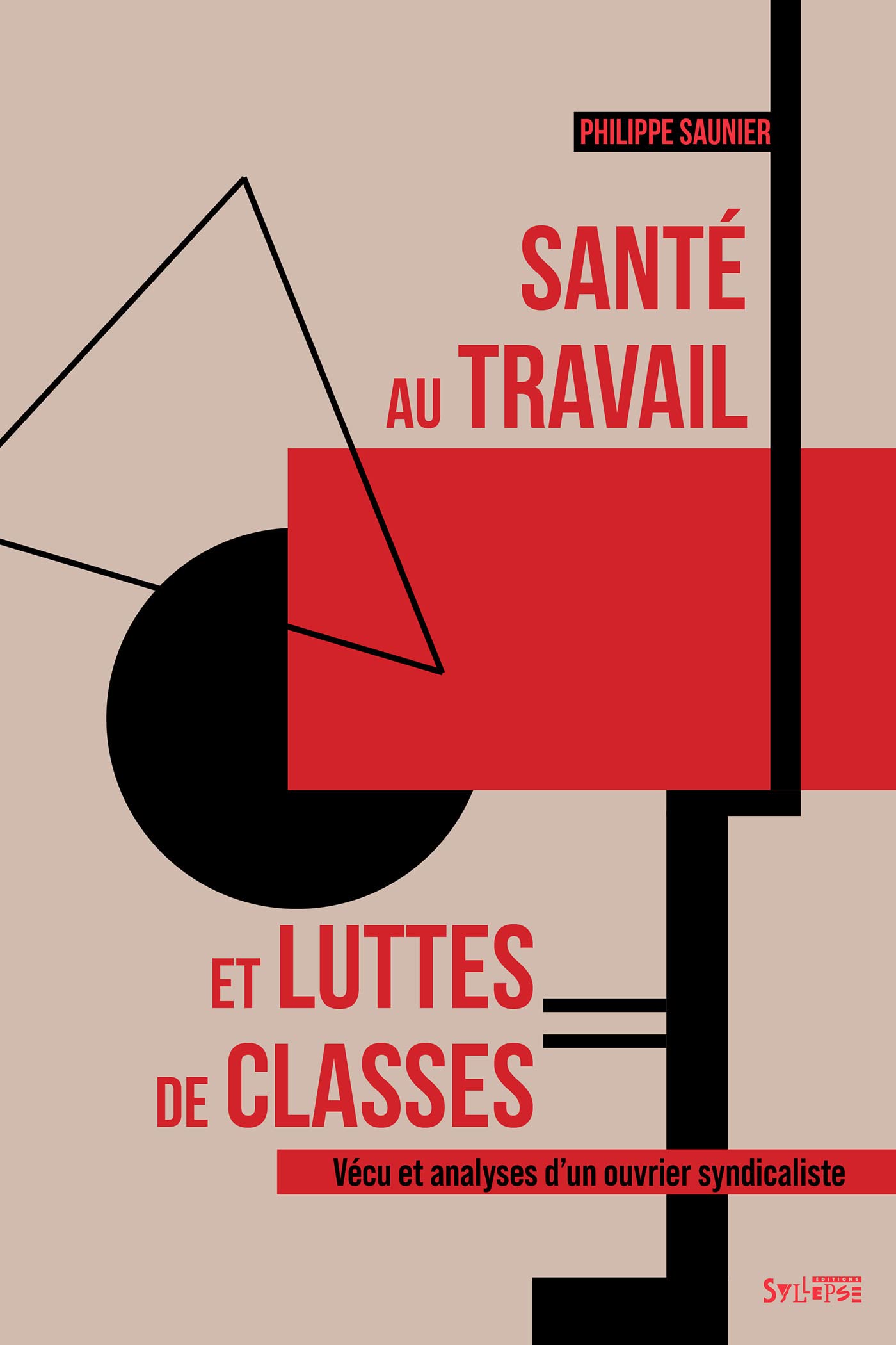 Santé au travail et luttes de classes: Vécu et analyses d'un ouvrier syndicaliste Business, Finance & Career