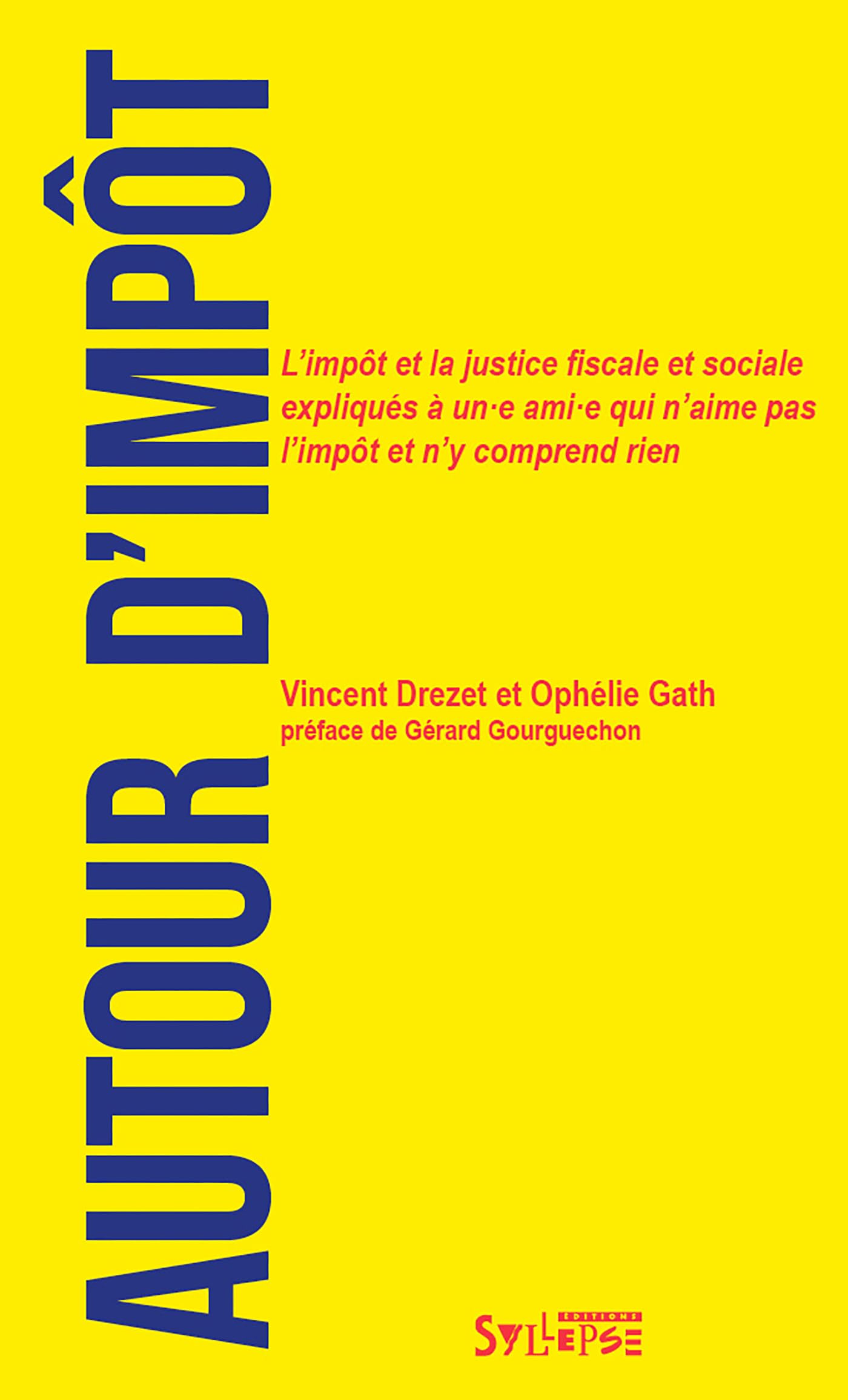 Autour d'impôt: L'impôt et la justice fiscale et sociale expliqués à un·e ami·e qui n'aime pas l'impôt et n'y comprend rien book