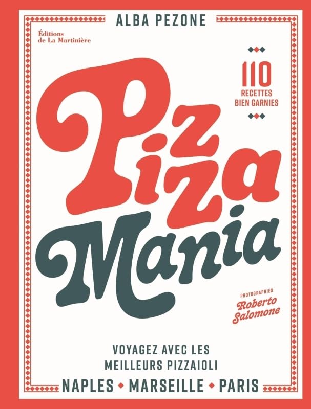 Pizza mania: Naples Marseille Paris : voyagez avec les meilleurs pizzaioli Leisure, Home & Garden