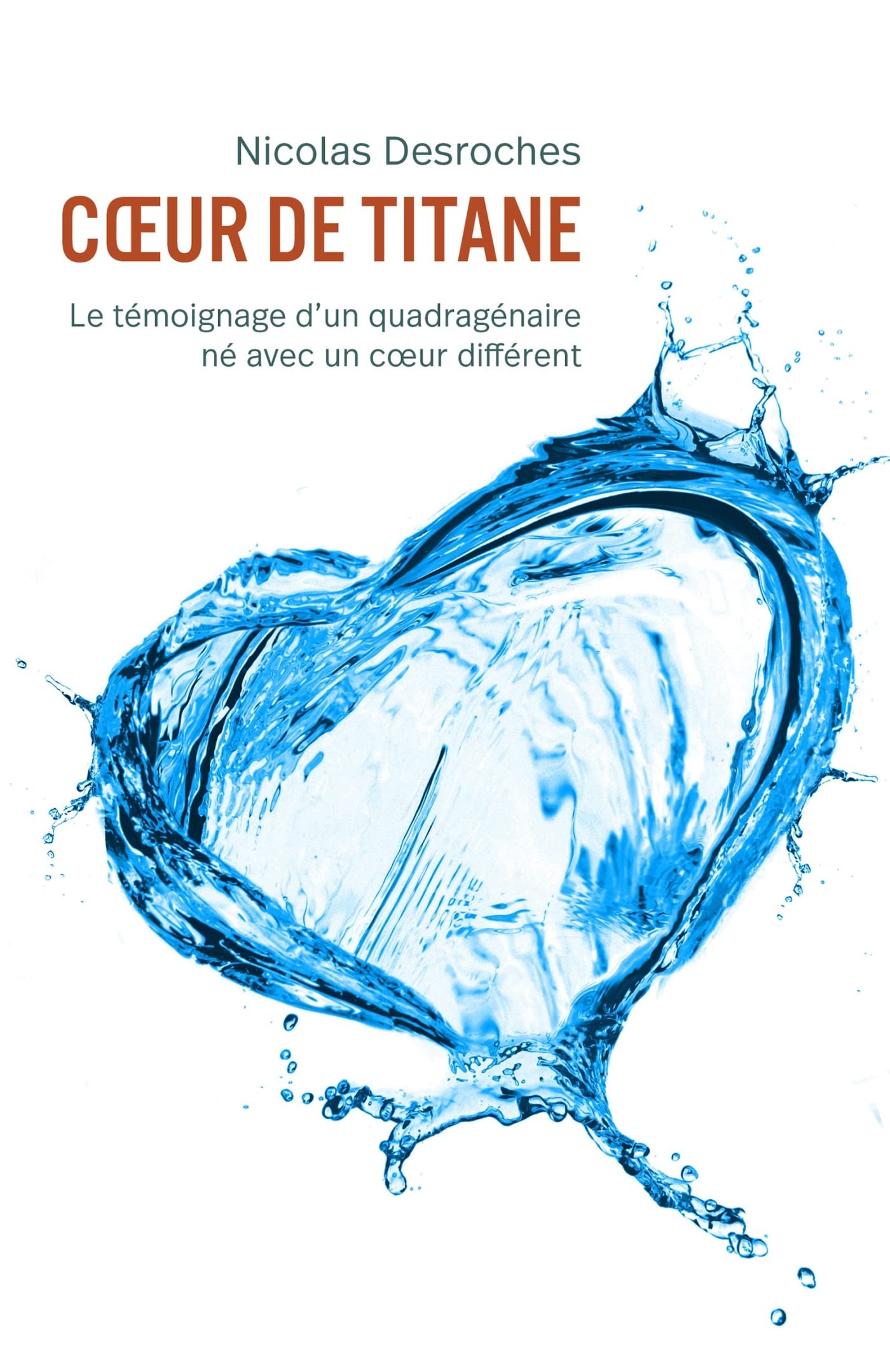 Coeur de titane: Le témoignage d'un quadragénaire né avec un coeur différent Books
