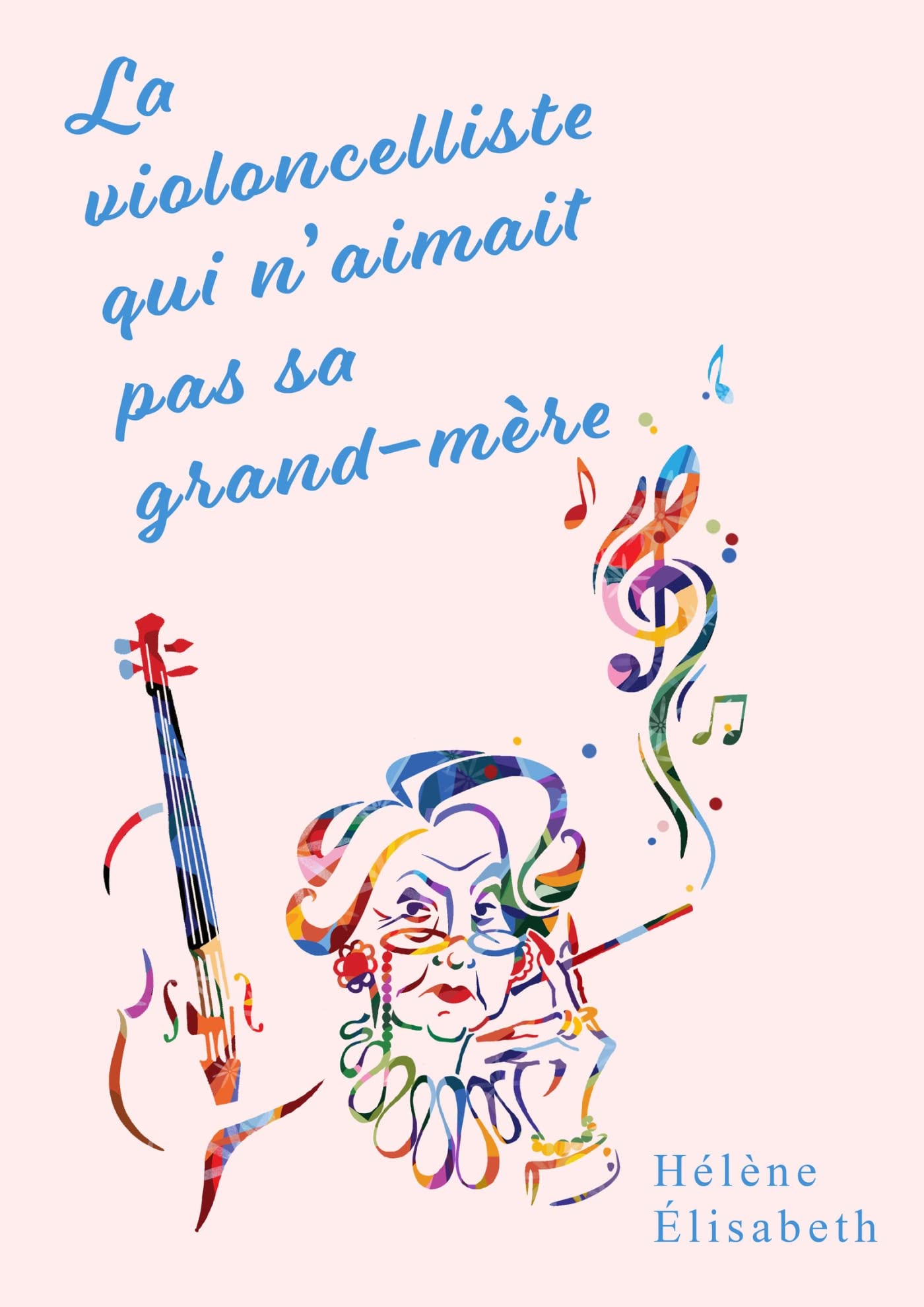 La violoncelliste qui n'aimait pas sa grand-mère book