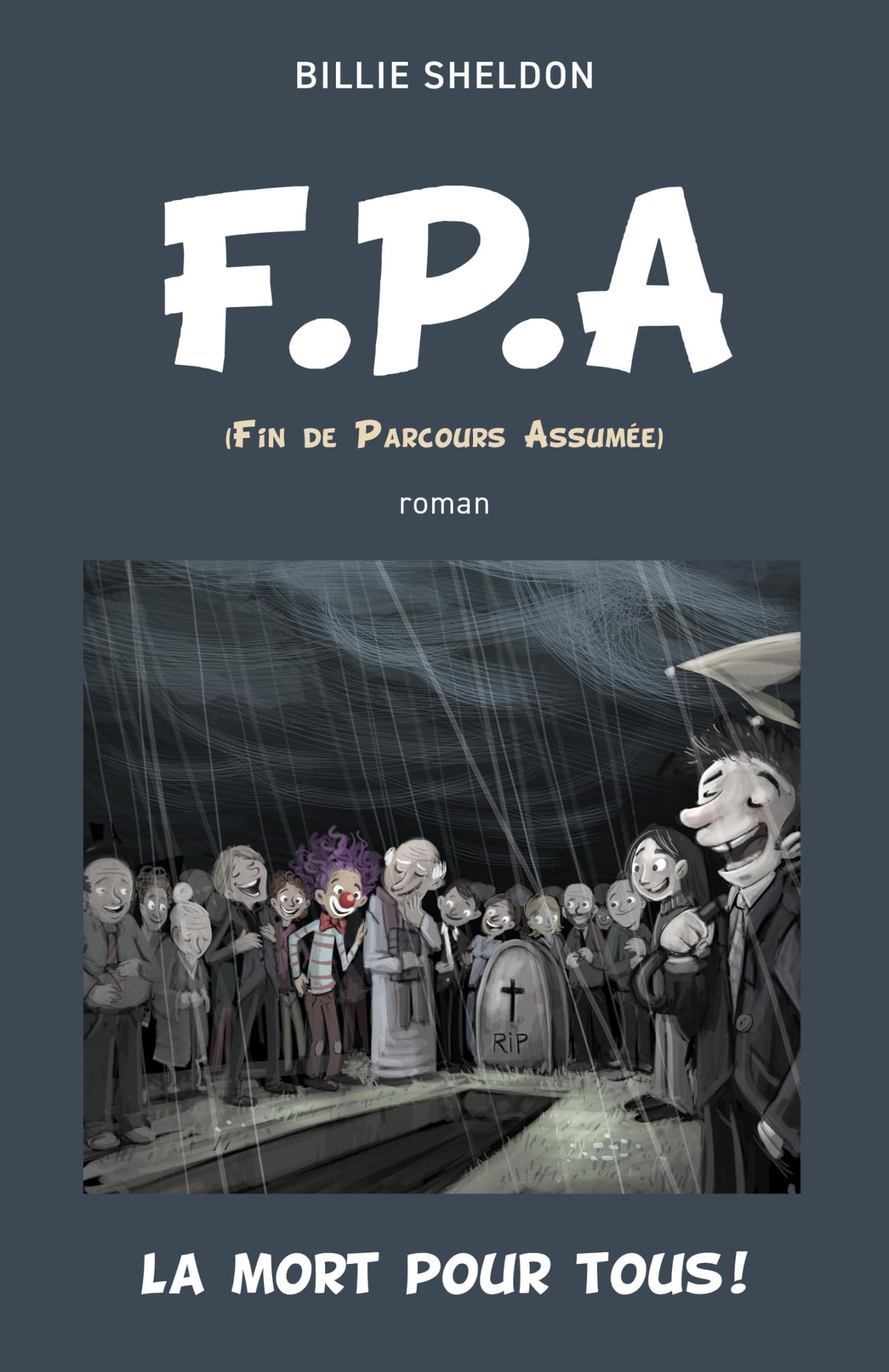 F.P.A: (Fin de Parcours Assumée) La mort pour tous ! Humour & Satire