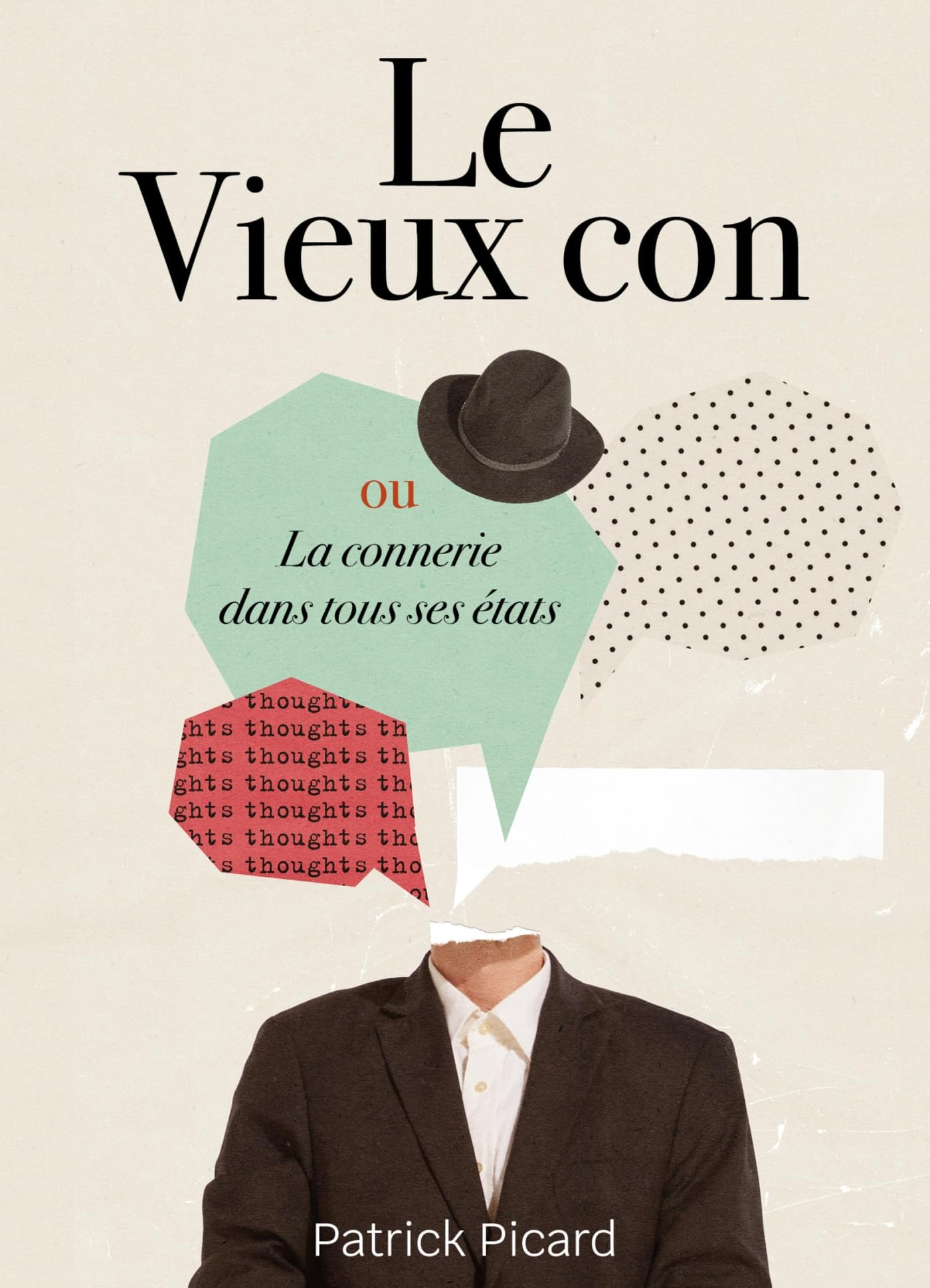 Le Vieux con: ou la connerie dans tous ses états Essays & Short Stories
