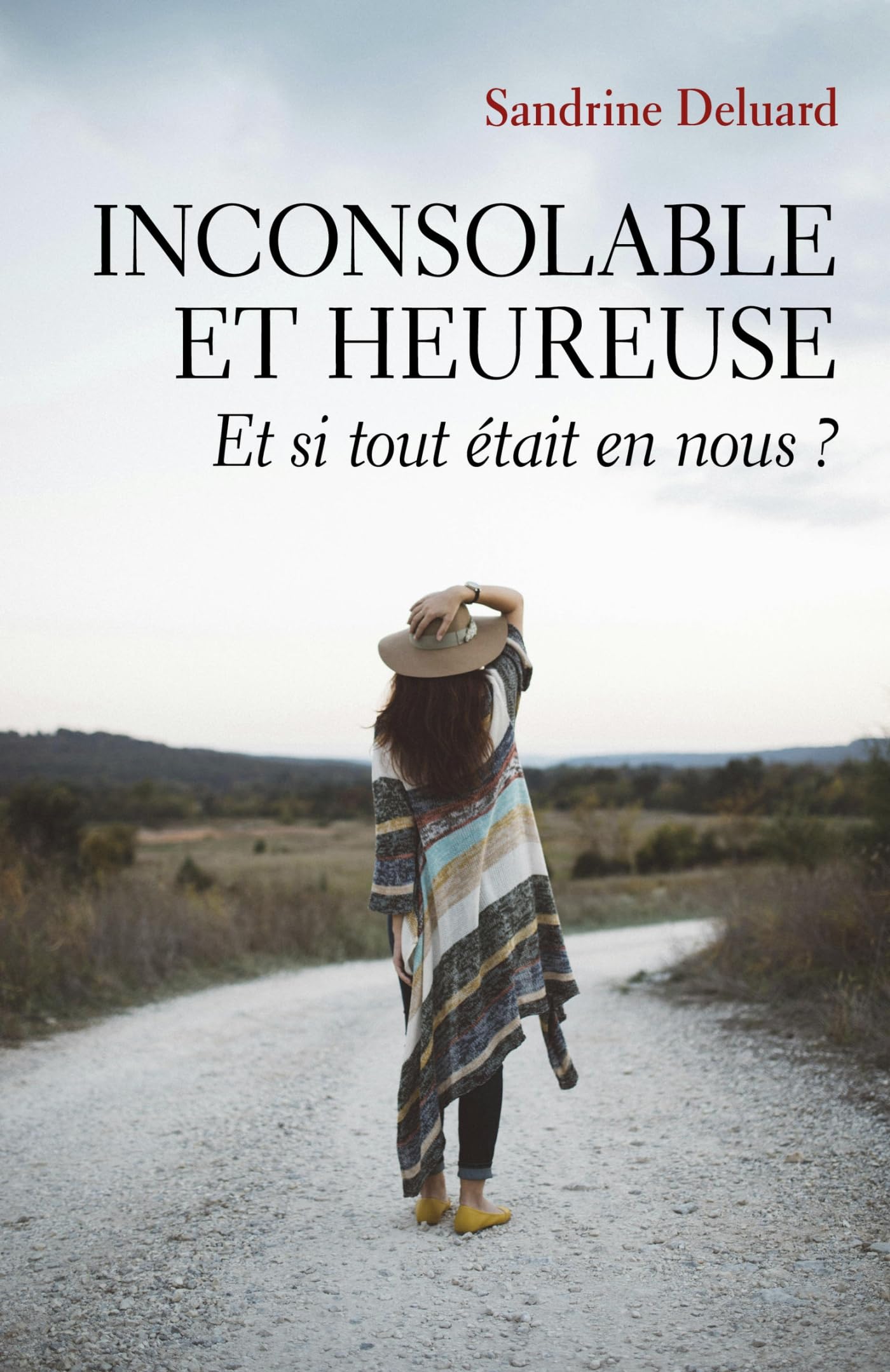 Inconsolable et heureuse: Et si tout était en nous ? Books