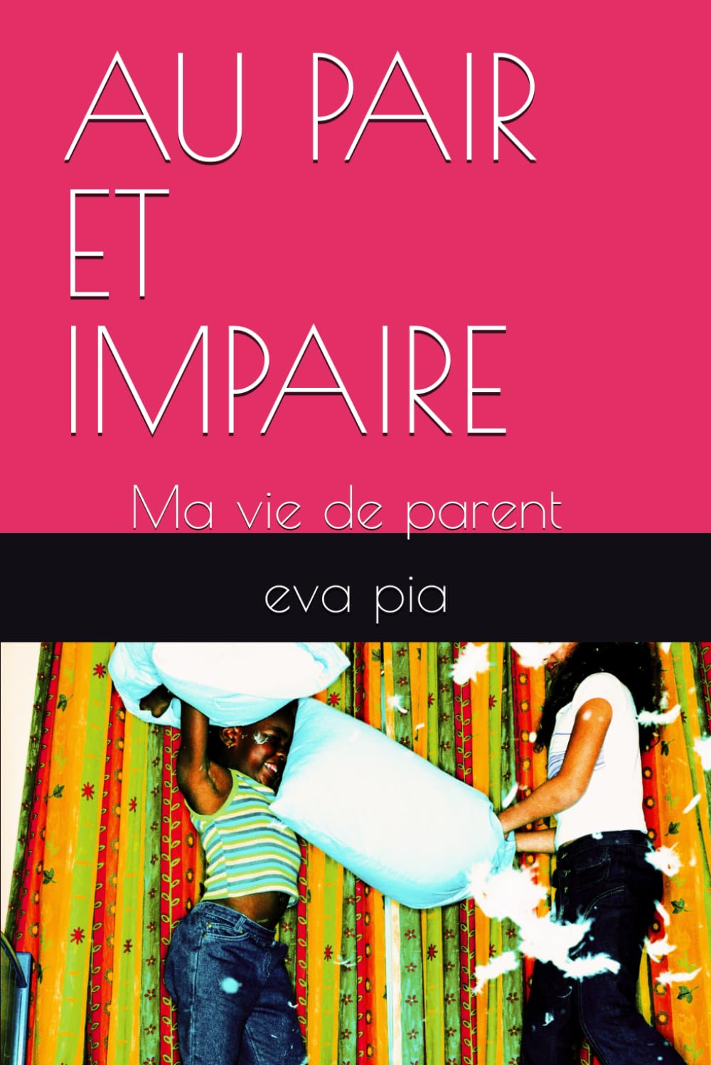 AU PAIR ET IMPAIRE: Ma vie de parents ! book