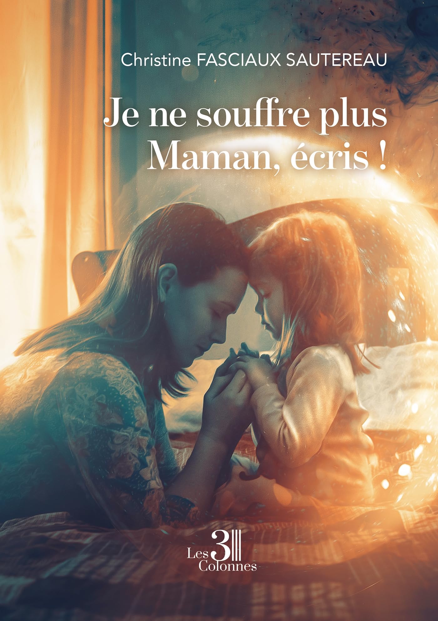 Je ne souffre plus Maman, écris ! book