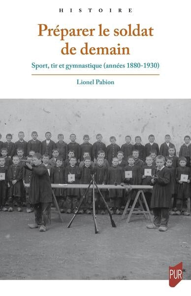 Préparer le soldat de demain : sport, tir et gymnastique (années 1880-1930) Politics & History
