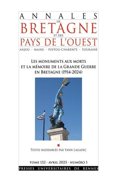 Annales de Bretagne et des pays de l'Ouest, n° 132-1. Les monuments aux morts et la mémoire de la Grande Guerre en Bretagne (1914-2024) Politics & History