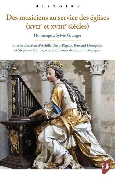 Des musiciens au service des églises (XVIIe et XVIIIe siècles) : hommage à Sylvie Granger Politics & History