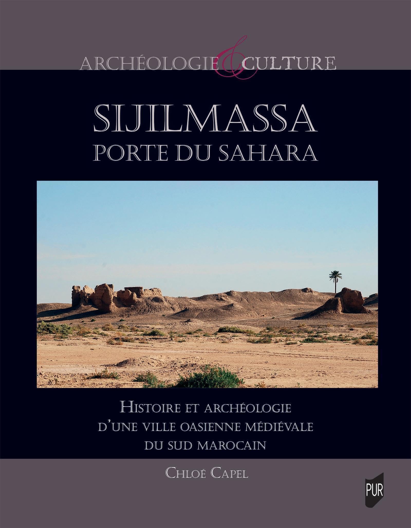 Sijilmassa, porte du Sahara: Histoire et archéologie d'une ville oasienne médiévale du sud marocain book