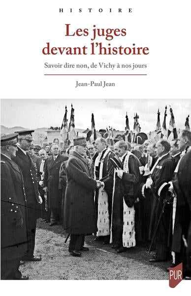 Les juges devant l'histoire : savoir dire non, de Vichy à nos jours Politics & History