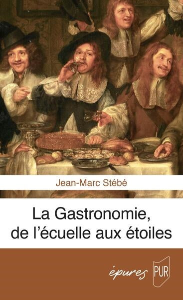 La gastronomie, de l'écuelle aux étoiles Politics & History