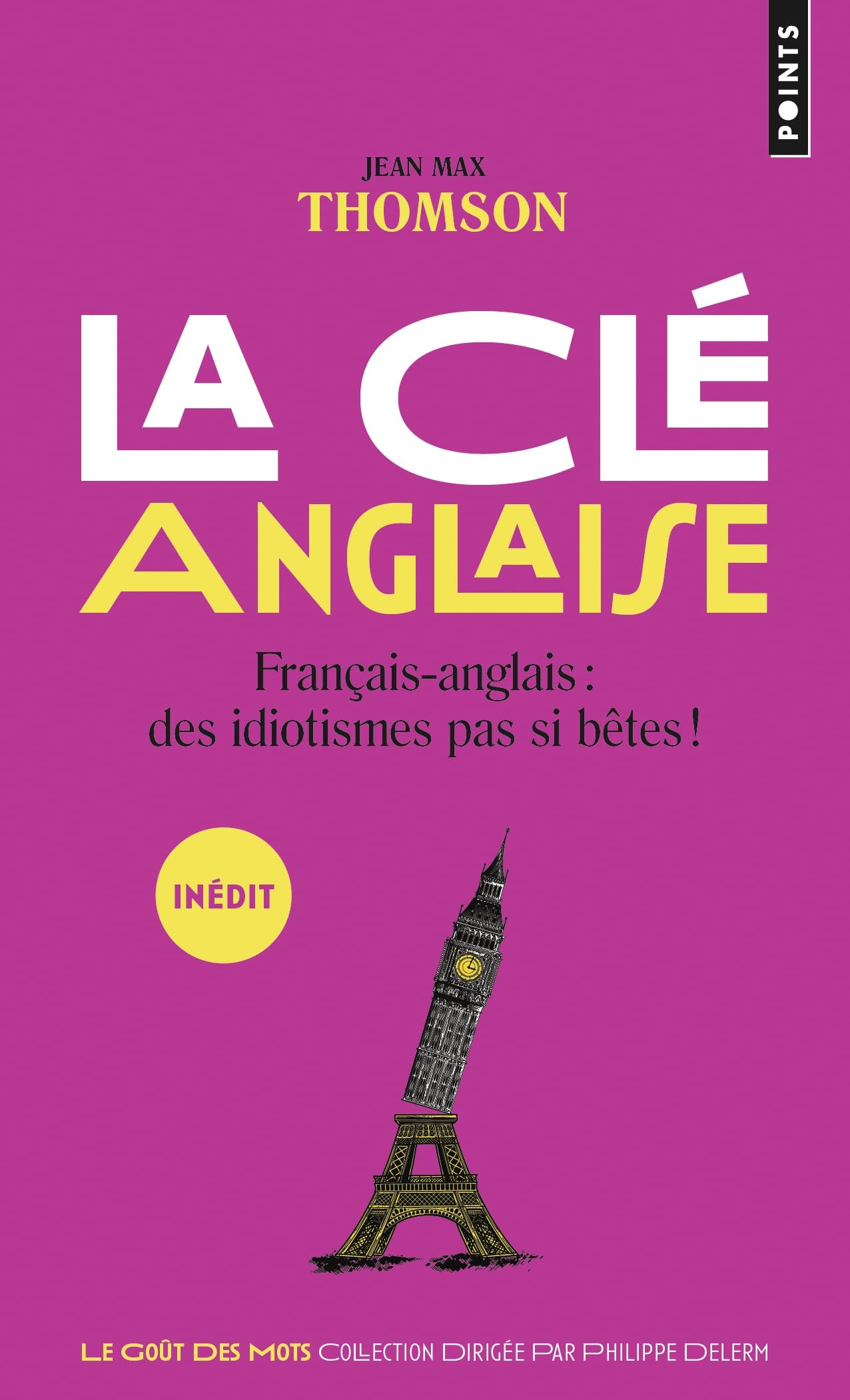 La Clé anglaise: Français-Anglais : des idiotismes pas si bêtes ! Foreign Languages ​​& Dictionaries
