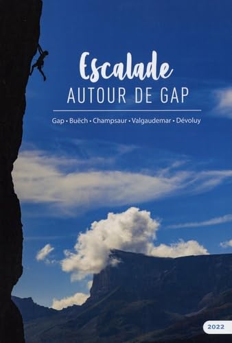 Escalade autour de Gap: Gap, Buëch, Champsaur, Valgaudemar, Dvoluy book